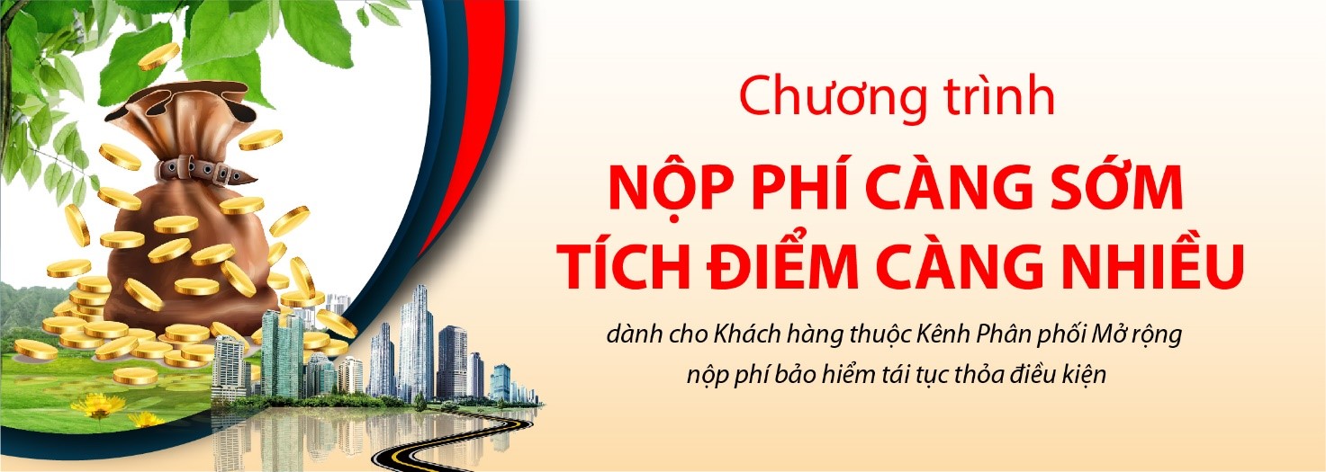 Dai-ichi Life Việt Nam triển khai Chương trình “Nộp phí càng sớm – Tích điểm càng nhiều” dành cho Khách hàng thuộc Kênh Phân phối Mở rộng.