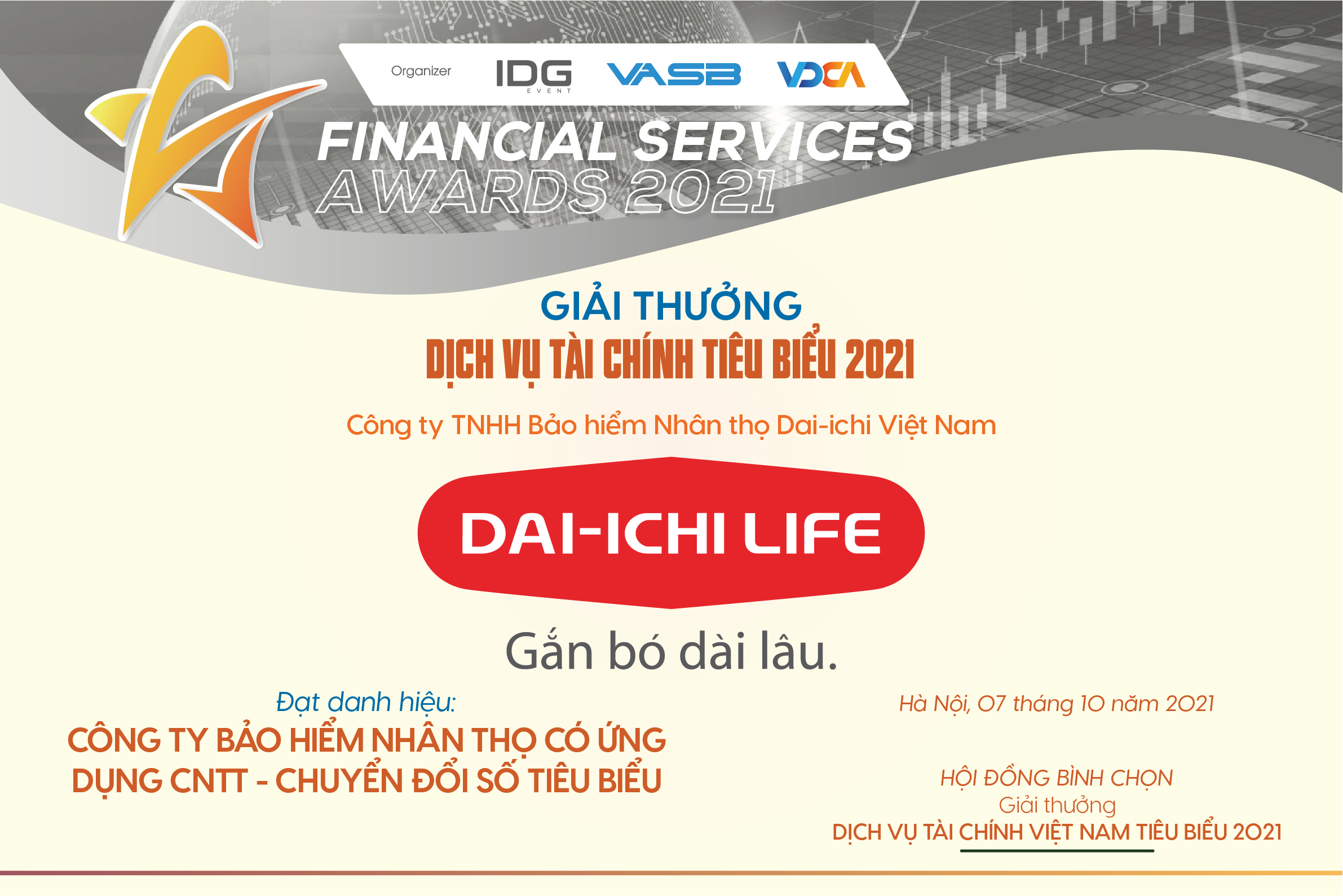 Công ty Bảo hiểm Nhân thọ Dai-ichi Việt Nam (Dai-ichi Life Việt Nam) vừa được vinh danh là “Công ty Bảo hiểm Nhân thọ có Ứng dụng Công nghệ Thông tin – Chuyển đổi số tiêu biểu” tại chương trình Giải thưởng Dịch vụ Tài chính Tiêu biểu 2021.